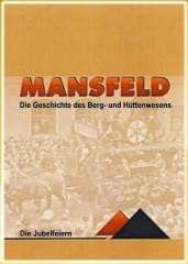 Band IV der Reihe MANSFELD – Die Geschichte des Berg- und Hüttenwesens: „Die Jubelfeiern“ (Titel)